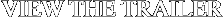 View The Trailer Button